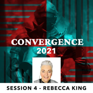 Convergence 2021: Session 4 - Rebecca King