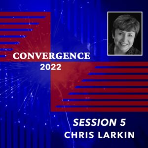Convergence 2022: Session 5 - Christine Larkin