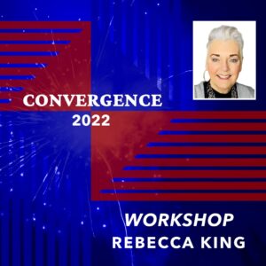 Convergence 2022: Workshop - Rebecca King